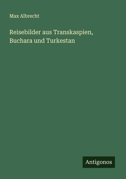 Produktbild: Reisebilder aus Transkaspien, Buchara und Turkestan
