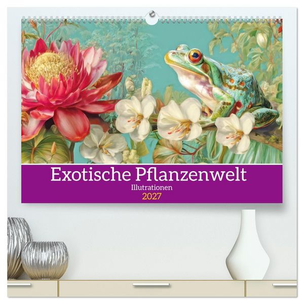 Produktbild: Exotische Pflanzenwelt - Illustrationen (hochwertiger Premium Wandkalender 2027 DIN A2 quer), Kunstdruck in Hochglanz