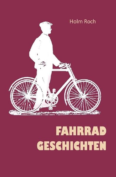 Fahrradgeschichten, Taschenbuch von Holm Roch, Epubli, 978-3-7485-3788-5