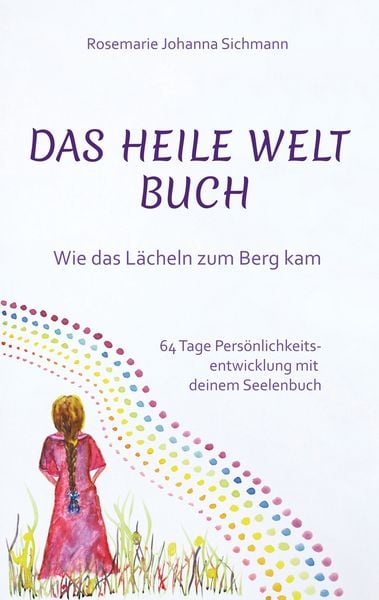 Das Heile Welt Buch, Taschenbuch von Rosemarie Johanna Sichmann, BoD – Books on Demand, 9783752888966