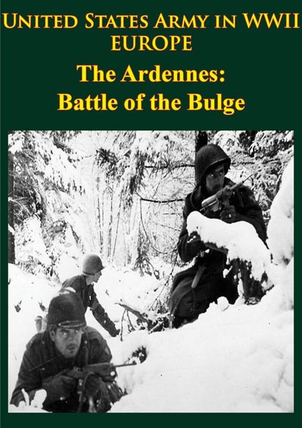 Produktbild: United States Army in WWII - Europe - the Ardennes: Battle of the Bulge