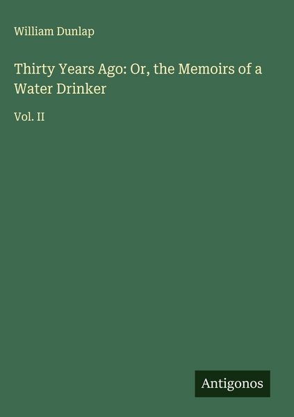 Produktbild: Thirty Years Ago: Or, the Memoirs of a Water Drinker