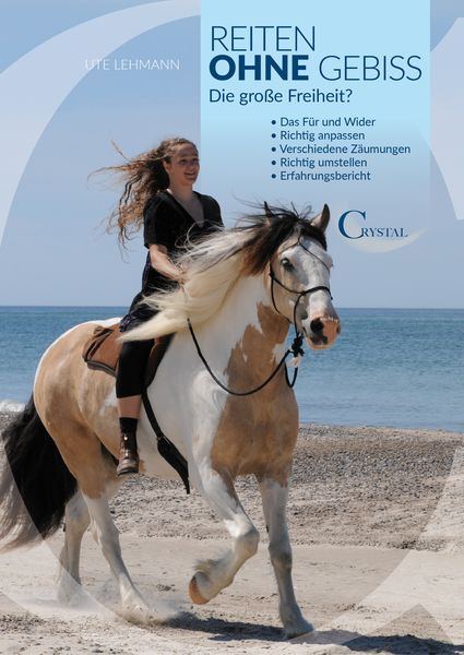 Reiten ohne Gebiss, Taschenbuch von Ute Lehmann, Crystal Verlag, 978-3-95847-005-7