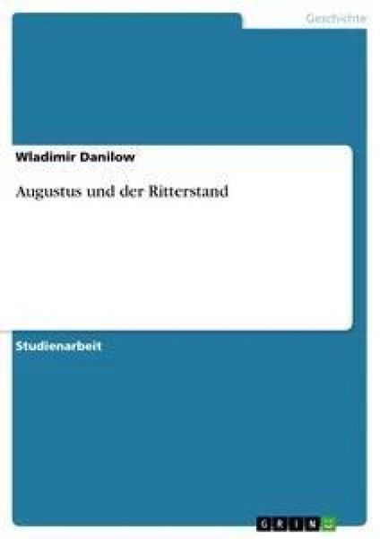Augustus und der Ritterstand, Taschenbuch von Wladimir Danilow, GRIN, 9783638747233