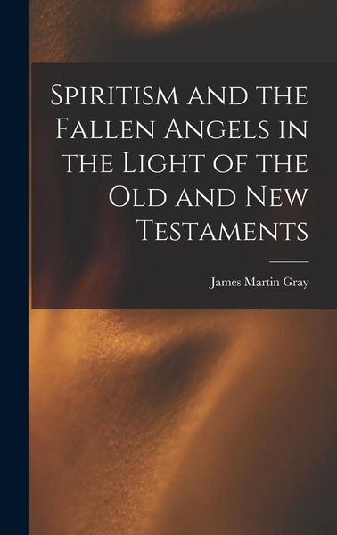 Produktbild: Spiritism and the Fallen Angels in the Light of the Old and New Testaments