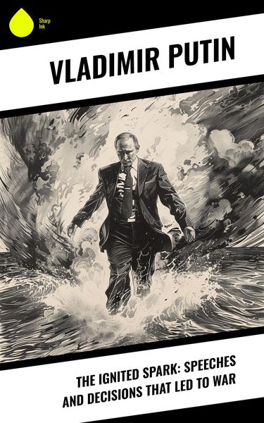 Produktbild: The Ignited Spark: Speeches and Decisions That Led to War