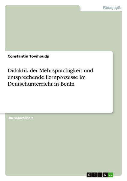 Didaktik der Mehrsprachigkeit und entsprechende Lernprozesse im Deutschunterricht in Benin, Taschenbuch von Constantin Tovihoudji, GRIN, 9783389153116