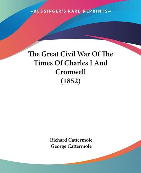 Produktbild: The Great Civil War Of The Times Of Charles I And Cromwell (1852)