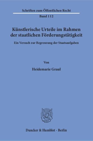 Künstlerische Urteile im Rahmen der staatlichen Förderungstätigkeit., Taschenbuch von Heidemarie Graul, Duncker & Humblot, 9783428019205