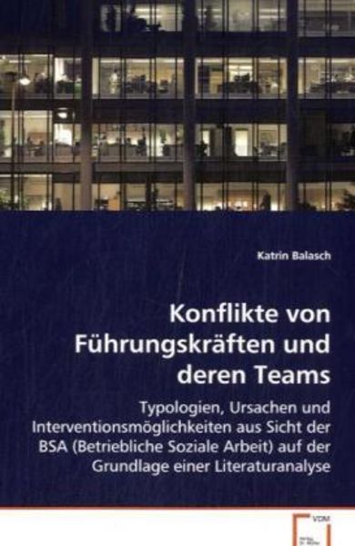 Balasch Katrin: Konflikte von Führungskräften und deren Team, Taschenbuch von Katrin Balasch, VDM, 9783639048070