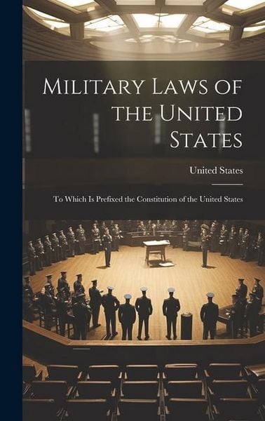Produktbild: Military Laws of the United States: To Which Is Prefixed the Constitution of the United States