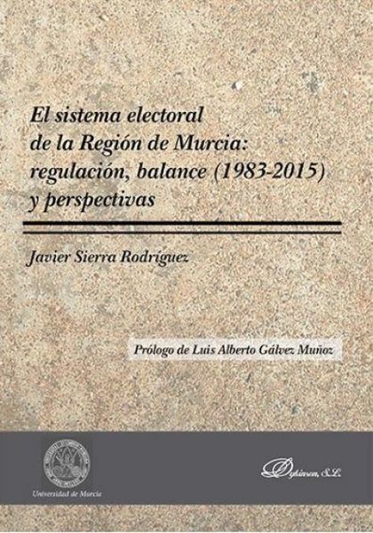 Produktbild: El sistema electoral de la Regi&oacute;n de Murcia : regulaci&oacute;n, balance, 1983-2015 y perspectivas