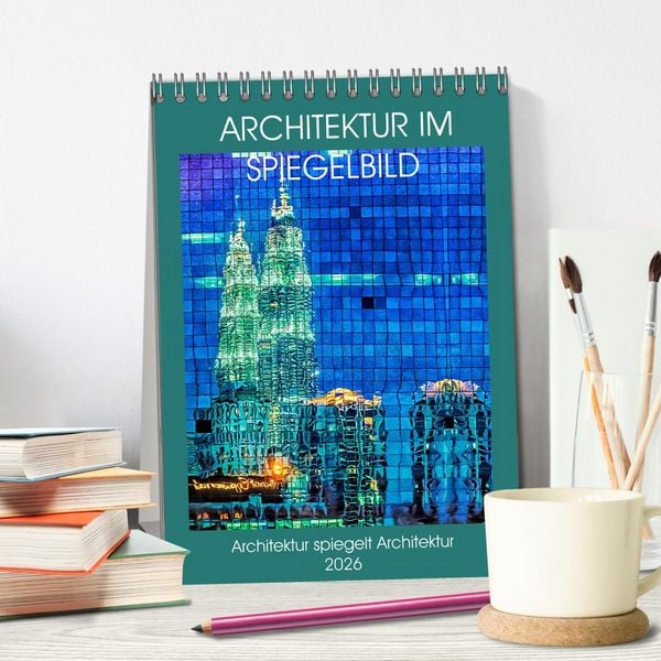 Produktbild: Architektur im Spiegelbild (Tischkalender 2026 DIN A5 hoch), CALVENDO Monatskalender