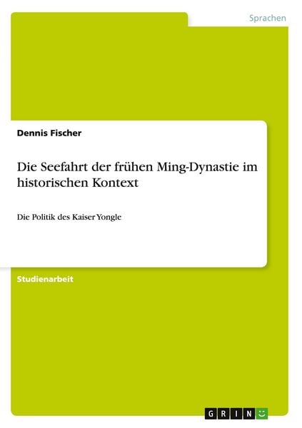 Produktbild: Die Seefahrt der fr&uuml;hen Ming-Dynastie im historischen Kontext