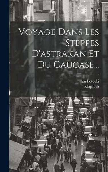 Produktbild: Voyage Dans Les Steppes D'astrakan Et Du Caucase...