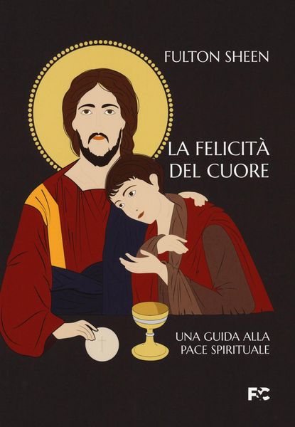 Produktbild: La felicit&agrave; del cuore. Una guida alla pace spirituale