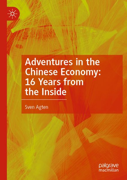 Produktbild: Adventures in the Chinese Economy: 16 Years from the Inside