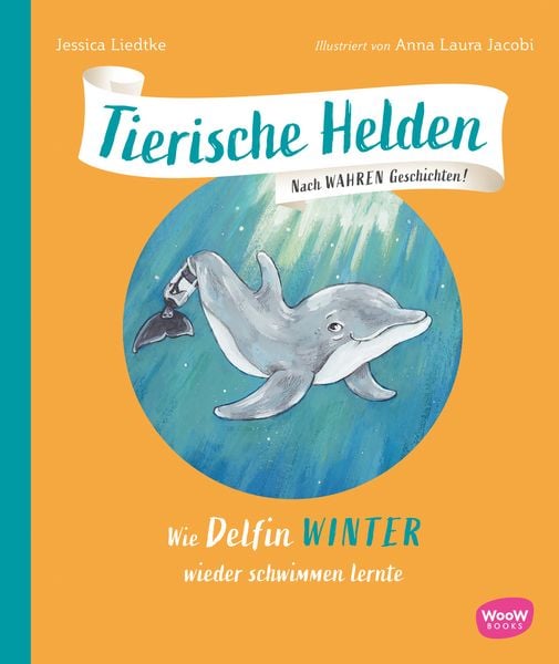 Produktbild: Tierische Helden: Wie Delfin Winter wieder schwimmen lernte