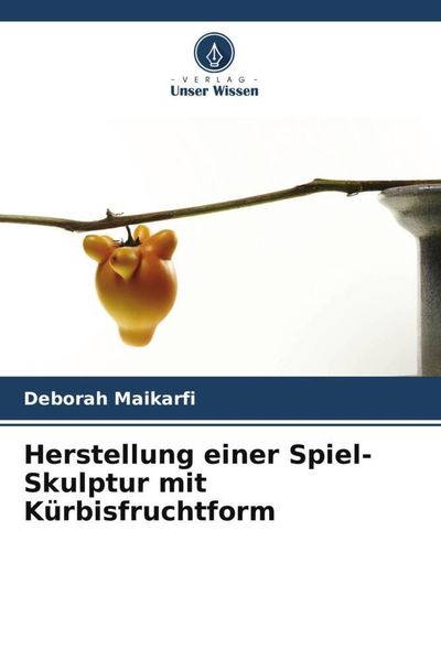 Produktbild: Herstellung einer Spiel-Skulptur mit K&uuml;rbisfruchtform