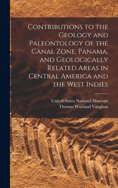 Produktbild: Contributions to the Geology and Paleontology of the Canal Zone, Panama, and Geologically Related Areas in Central America and the West Indies