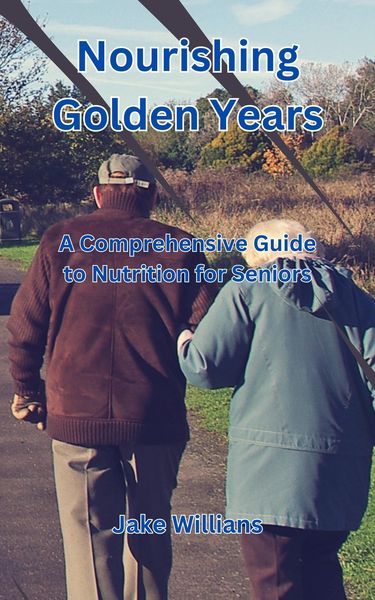 Produktbild: Nourishing Golden Years: A Comprehensive Guide to Nutrition for Seniors