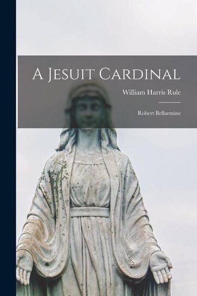 Produktbild: A Jesuit Cardinal: Robert Bellarmine