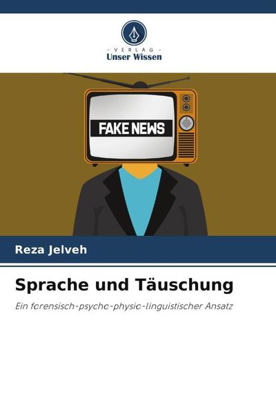 Sprache und Täuschung, Taschenbuch von Reza Jelveh, Verlag Unser Wissen, 9786205097533