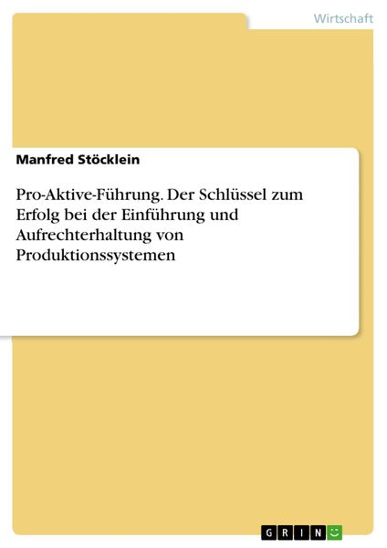 Produktbild: Pro-Aktive-F&uuml;hrung. Der Schl&uuml;ssel zum Erfolg bei der Einf&uuml;hrung und Aufrechterhaltung von Produktionssystemen