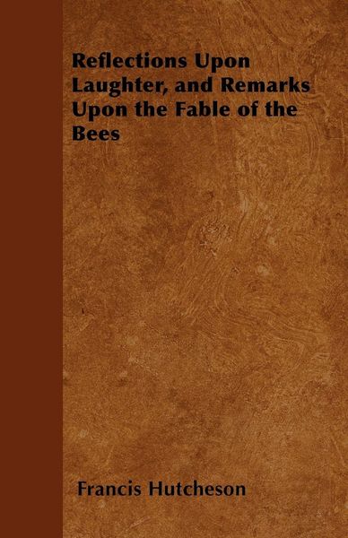 Produktbild: Reflections Upon Laughter, and Remarks Upon the Fable of the Bees