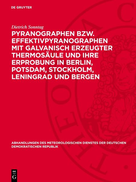 Produktbild: Pyranographen bzw. Effektivpyranographen mit galvanisch erzeugter Thermos&auml;ule und ihre Erprobung in Berlin, Potsdam, Stockholm, Leningrad und Bergen