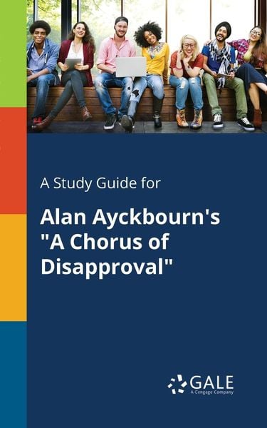 A Study Guide for Alan Ayckbourn's 'A Chorus of Disapproval'