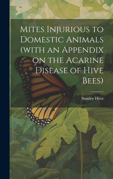 Produktbild: Mites Injurious to Domestic Animals (with an Appendix on the Acarine Disease of Hive Bees)