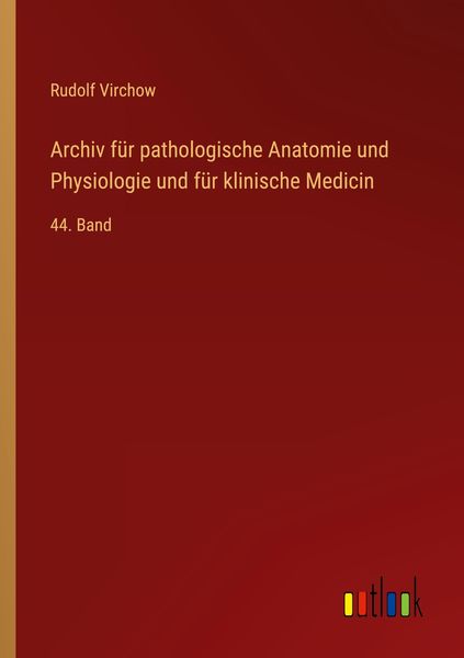 Produktbild: Archiv f&uuml;r pathologische Anatomie und Physiologie und f&uuml;r klinische Medicin