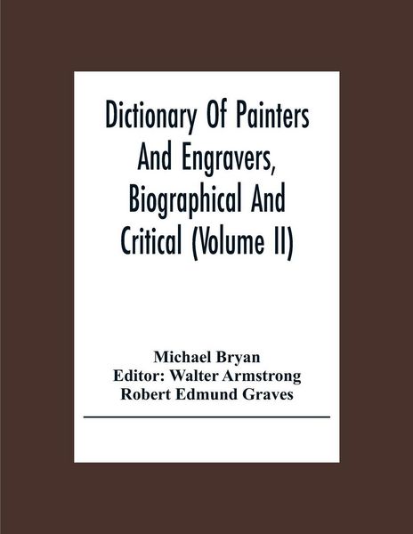 Produktbild: Dictionary Of Painters And Engravers, Biographical And Critical (Volume Ii)