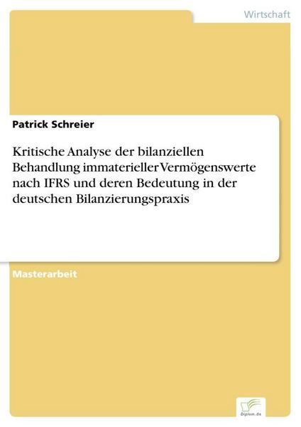 Produktbild: Kritische Analyse der bilanziellen Behandlung immaterieller Verm&ouml;genswerte nach IFRS und deren Bedeutung in der deutschen Bilanzierungspraxis