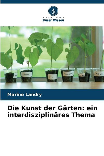 Produktbild: Die Kunst der G&auml;rten: ein interdisziplin&auml;res Thema