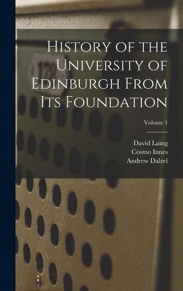 Produktbild: History of the University of Edinburgh From its Foundation; Volume 1