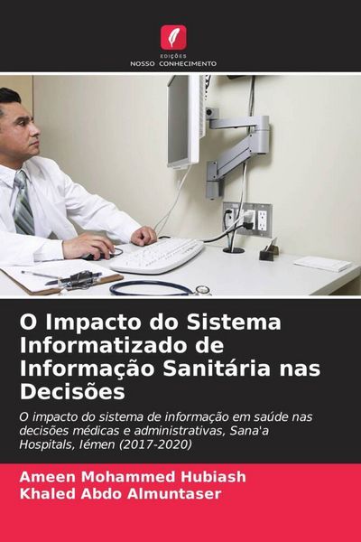 Produktbild: O Impacto do Sistema Informatizado de Informa&ccedil;&atilde;o Sanit&aacute;ria nas Decis&otilde;es