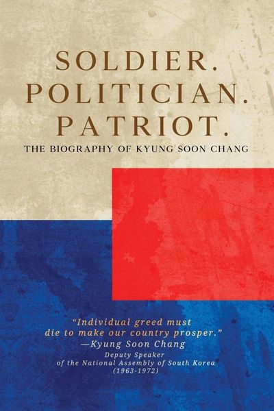 Produktbild: Soldier. Politician. Patriot. The Biography of Kyung Soon Chang