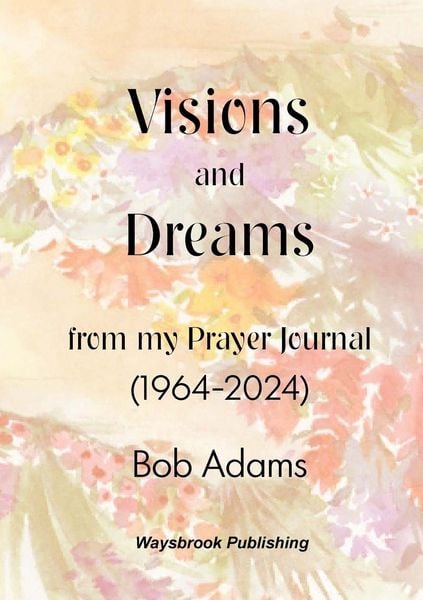 Produktbild: Visions and Dreams from my Prayer Journal (1964 to 2024)