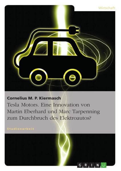 Produktbild: Tesla Motors. Eine Innovation von Martin Eberhard und Marc Tarpenning zum Durchbruch des Elektroautos?