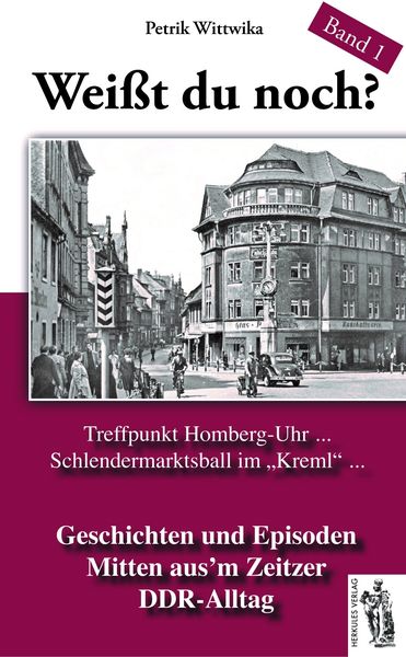 Produktbild: Wei&szlig;t du noch? Mitten aus&rsquo;m Zeitzer DDR-Alltag
