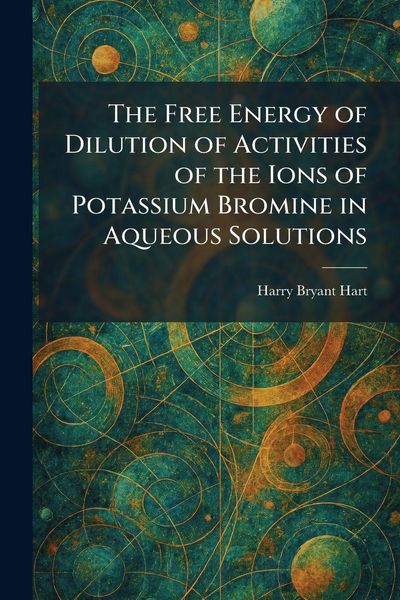 Produktbild: The Free Energy of Dilution of Activities of the Ions of Potassium Bromine in Aqueous Solutions