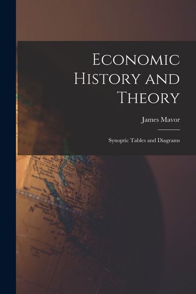 Produktbild: Economic History and Theory [microform]: Synoptic Tables and Diagrams