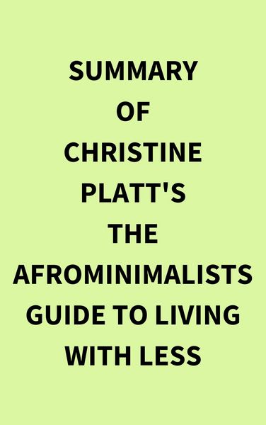 Produktbild: Summary of Christine Platt's The Afrominimalists Guide to Living with Less