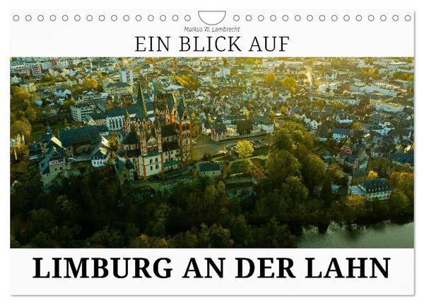 Ein Blick auf Limburg an der Lahn (Wandkalender 2025 DIN A4 quer), CALVENDO Monatskalender