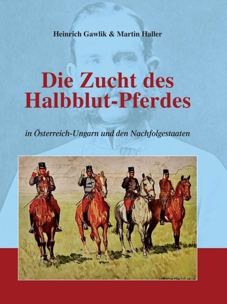 Produktbild: Die Zucht des Halbblutpferdes in &Ouml;sterreich-Ungarn