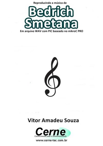Produktbild: Reproduzindo A M&uacute;sica De Bedrich Smetana Em Arquivo Wav Com Pic Baseado No Mikroc Pro