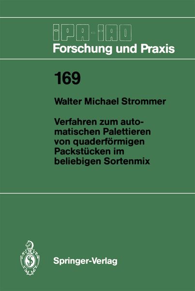 Verfahren zum automatischen Palettieren von quaderförmigen Packstücken im beliebigen Sortenmix, Taschenbuch von Walter M. Strommer, Springer Berlin,