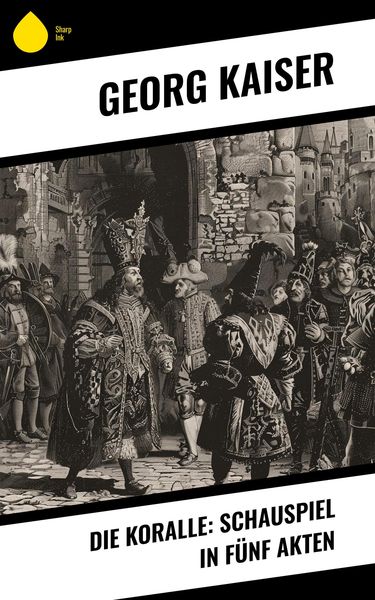 Produktbild: Die Koralle: Schauspiel in fu&uml;nf Akten
